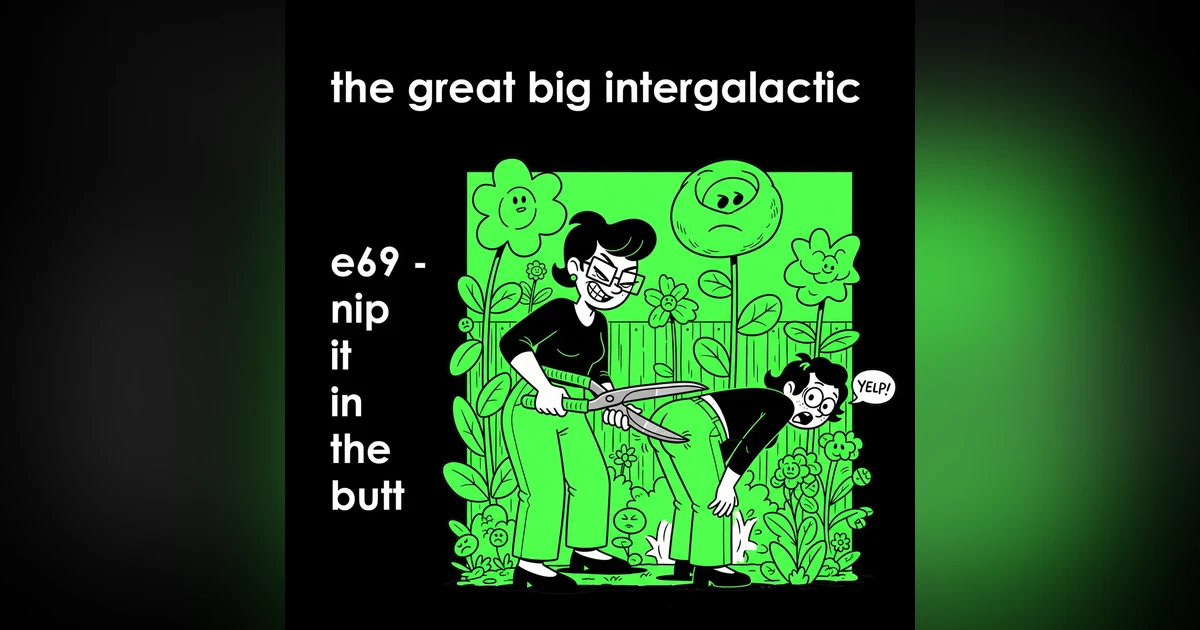e69 - Nip it in the Butt