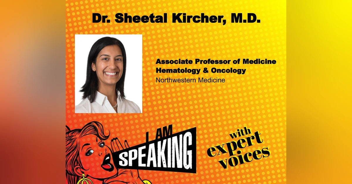 We Are Speaking with Dr. Sheetal Kircher