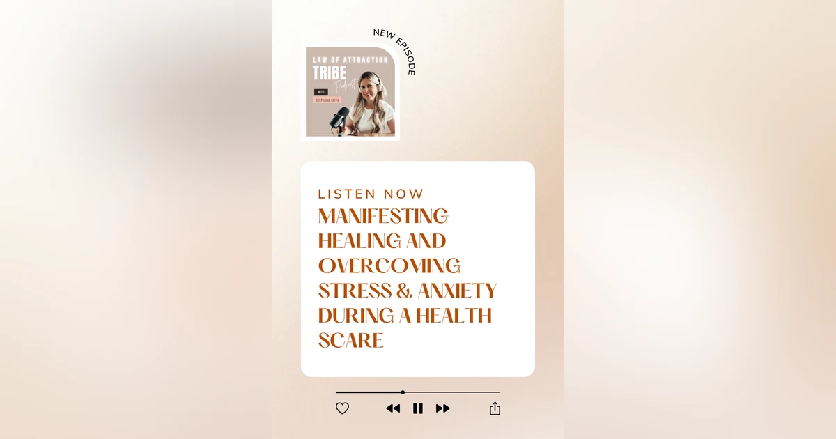 MANIFEST HEALING AND OVERCOMING STRESS & ANXIETY DURING A HEALTH SCARE