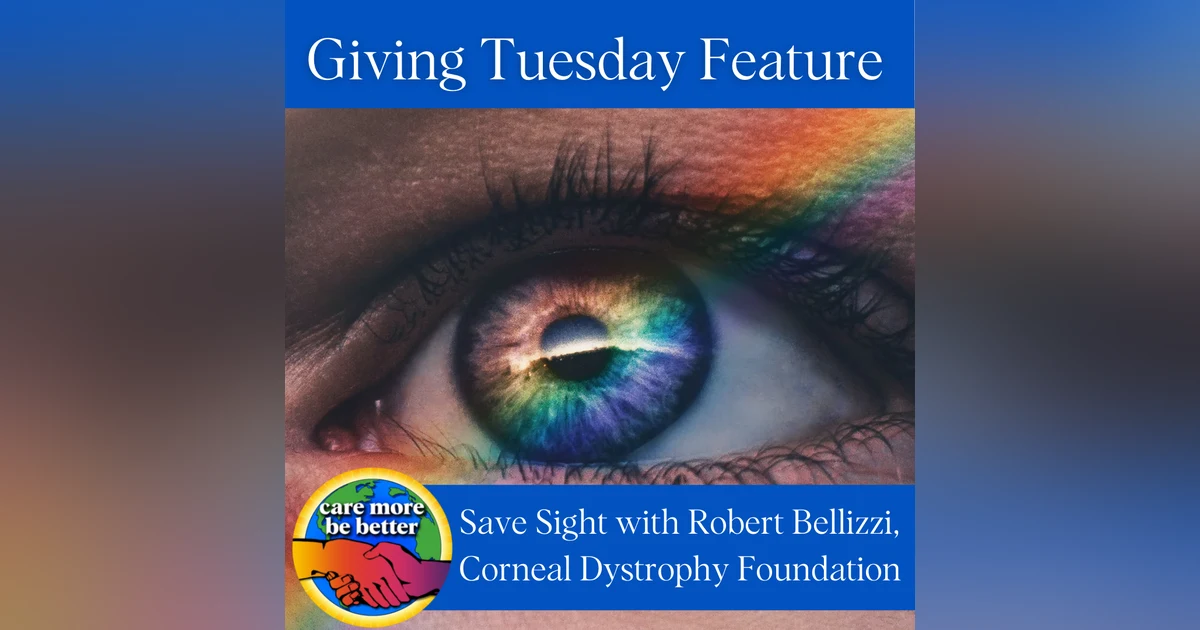 Giving Tuesday Feature - Meta Matching + Saving Sight with Robert Bellizzi of The Corneal Dystrophy Foundation