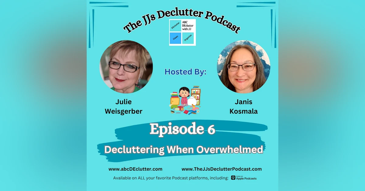 Episode 6: Decluttering When Overwhelmed