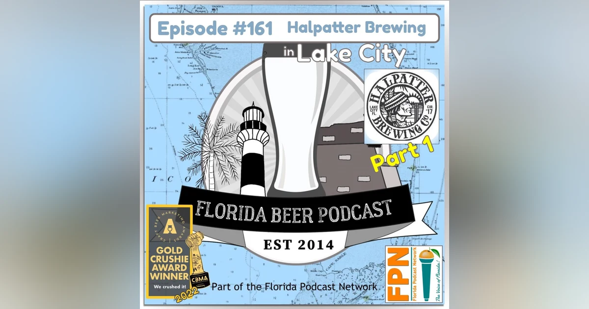 Florida Beer Podcast - Episode 161: Halpatter Brewing, Part 1