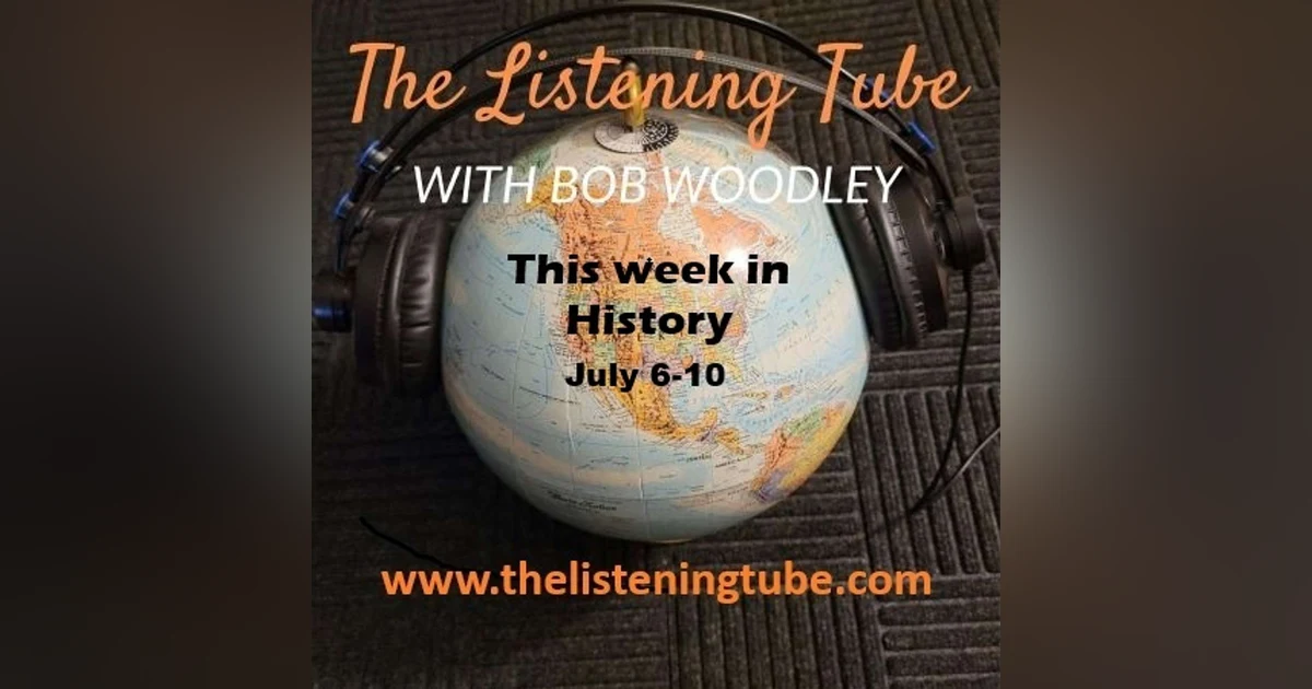 Let's Go Back Through the Listening Tube July 6-10