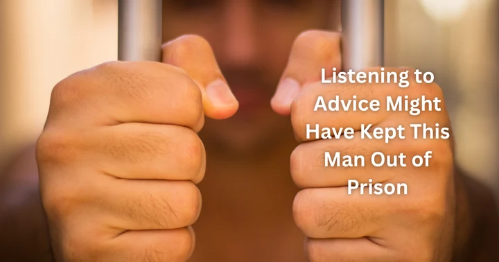 image for Listening to Advice Might Have Kept This Man Out of Prison