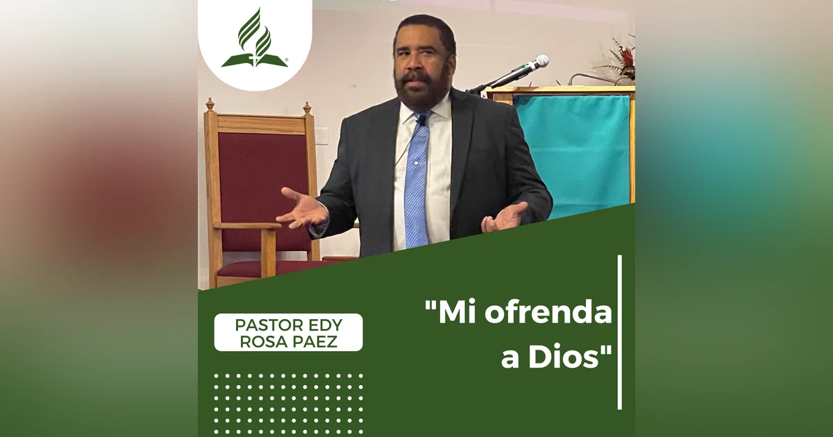 "Mi ofrenda a Dios" - Pastor Edy Rosa Paez | Reflexion