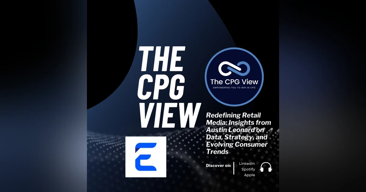 Redefining Retail Media: Insights from Austin Leonard on Data, Strategy, and Evolving Consumer Trends (Austin Leonard, Senior Vice President, Business Development at Epsilon)