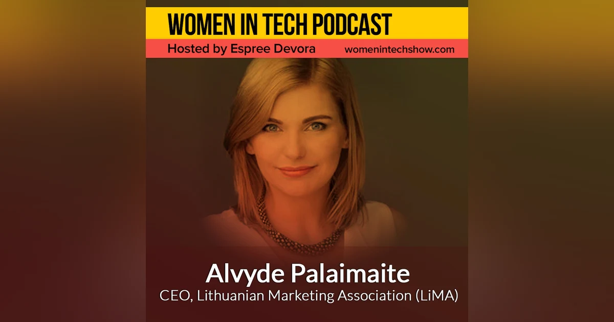 Alvyde Palaimaite of Lithuanian Marketing Association (LiMA), Bringing Together Marketing And Communication Specialists: Women In Tech Lithuania
