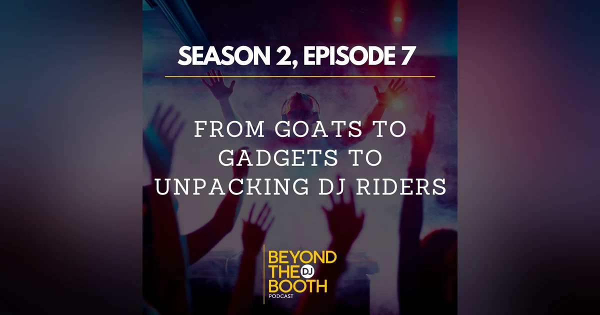 From Goats to Gadgets to Unpacking DJ Riders