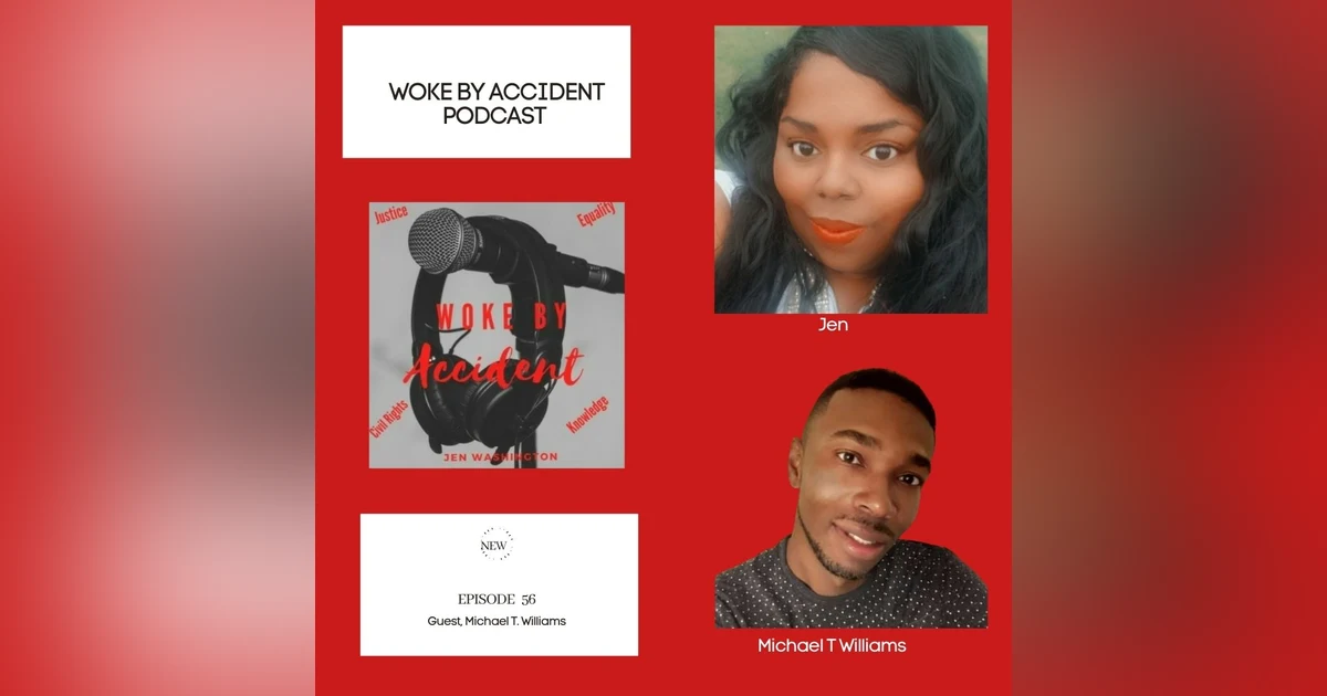 Woke By Accident Podcast Episode 56 Guest Michael T Williams