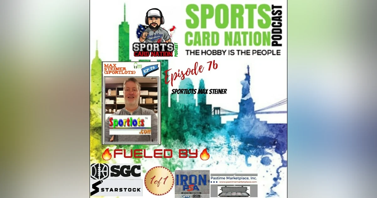 Ep.76 w/Max Steiner of Sportlots-New features coming