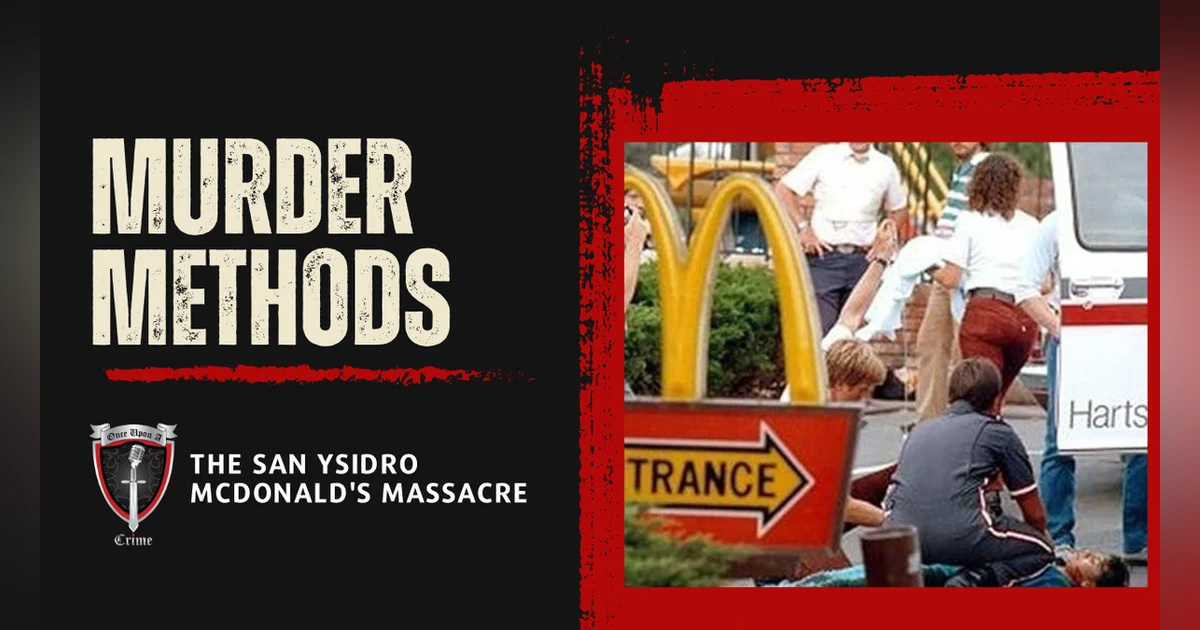 S1 Ep36: Murder Methods - Mass Murder: The San Ysidro McDonald's Massacre