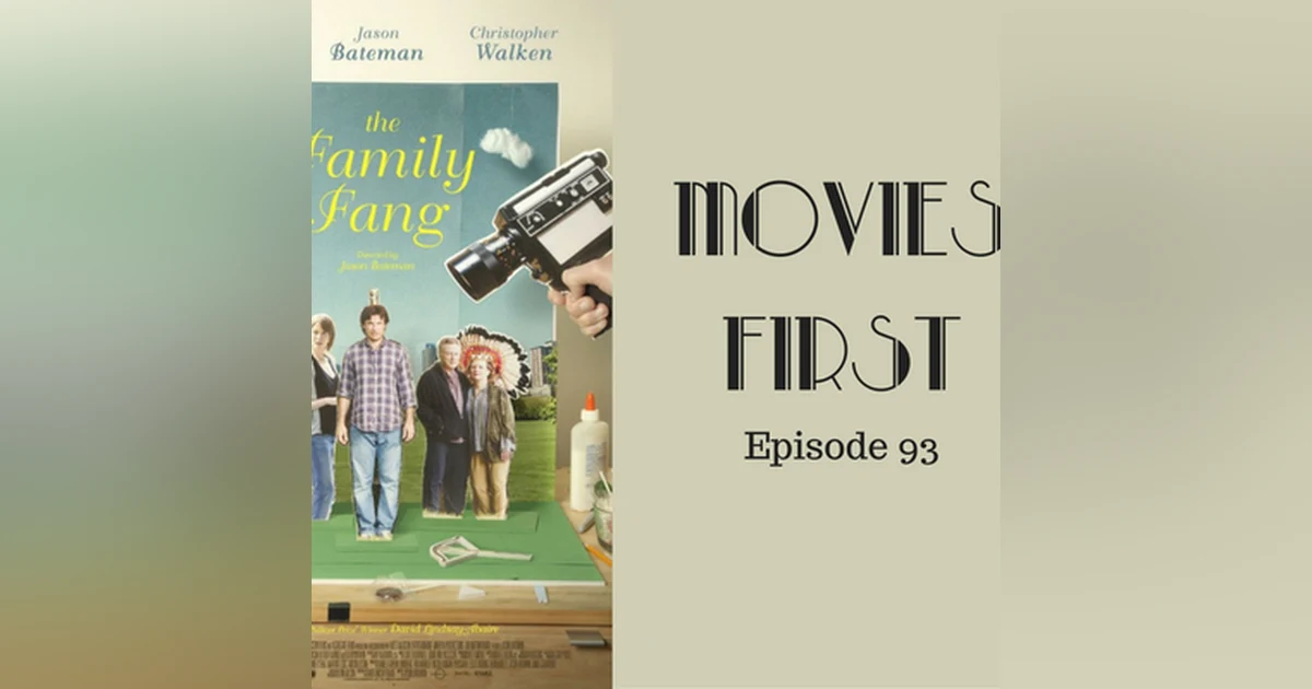 95: The Family Fang - Movies First with Alex First & Chris Coleman Episode 93
