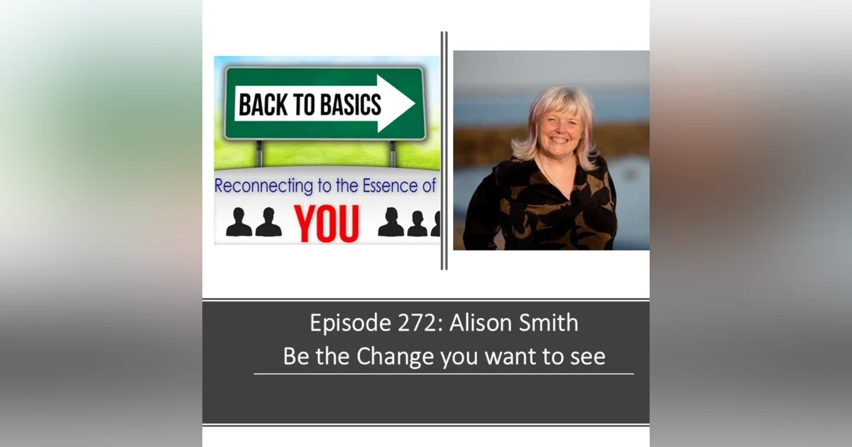 E272: Alison Smith - Be the change you want to see
