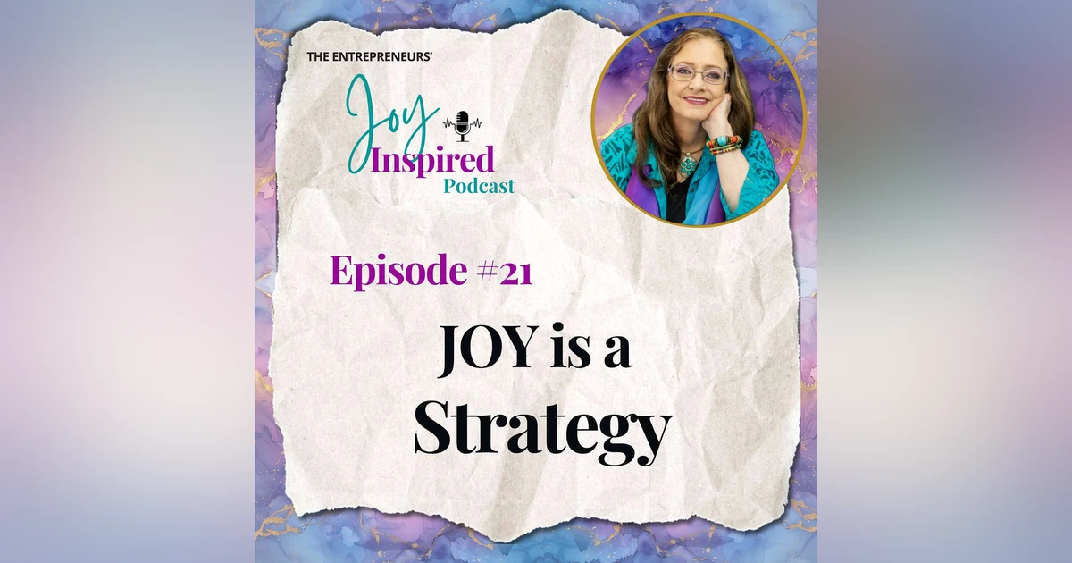 Episode 21 - Joy is a Strategy