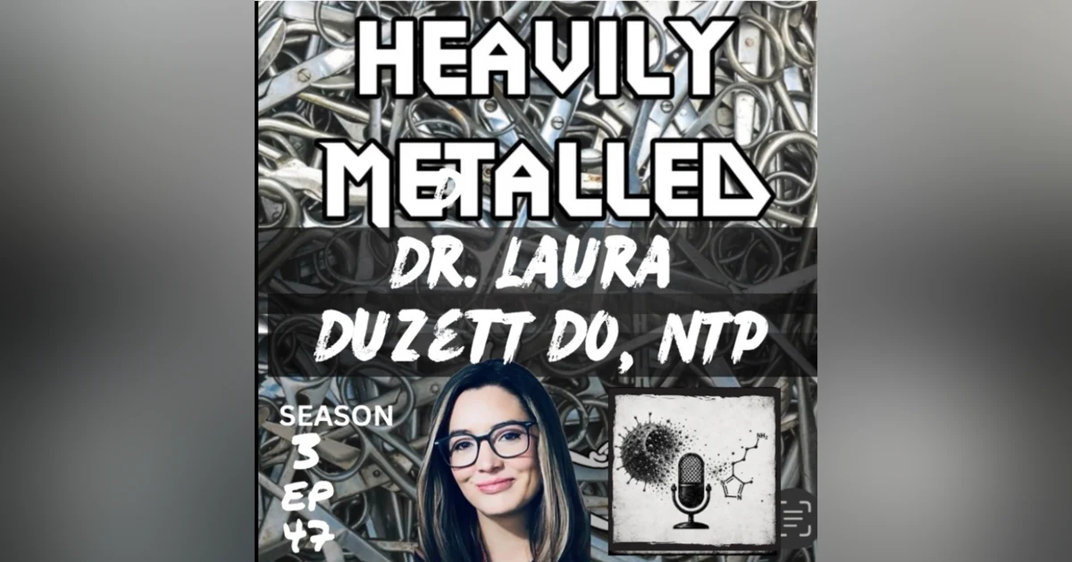 EP47 - MCAS, Histamine & The Nickel Allergy Connection w/Dr. Laura Duzett, DO, NTP