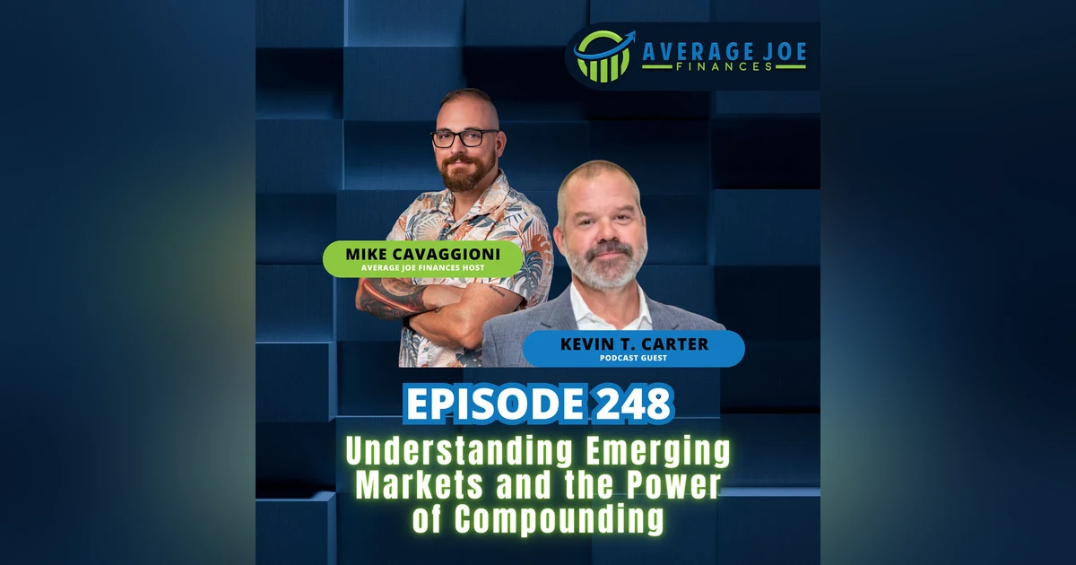 248. Understanding Emerging Markets and the Power of Compounding with Kevin Carter