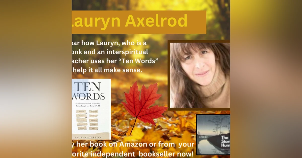 Season 5. Episode 7. Ten Words to Explore and Live By with Lauryn Axelrod, Monk and InterSpiritual Teacher