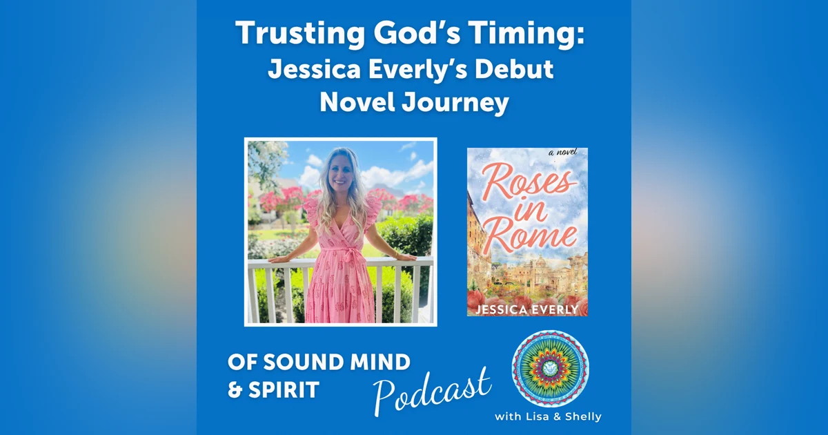 090. Trusting God’s Timing: Jessica Everly’s Debut Novel Journey
