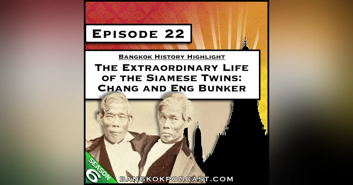 The Extraordinary Life of the Siamese Twins: Chang and Eng Bunker [S6.E22]