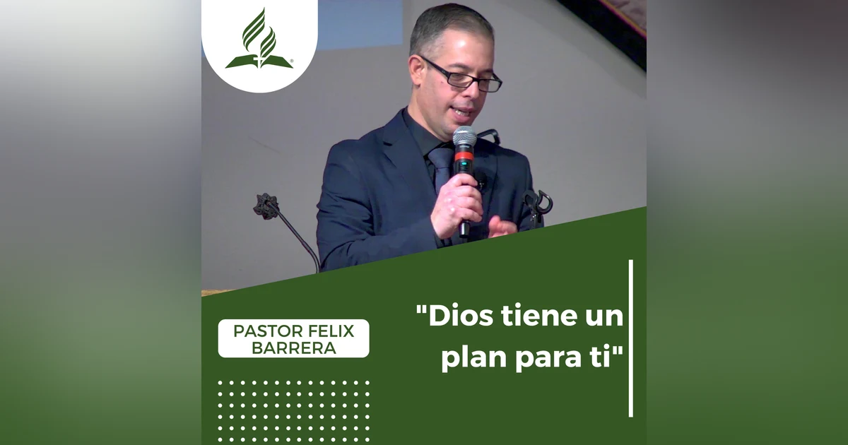 "Dios tiene un plan para ti" - Pastor Felix Barrera | Reflexion