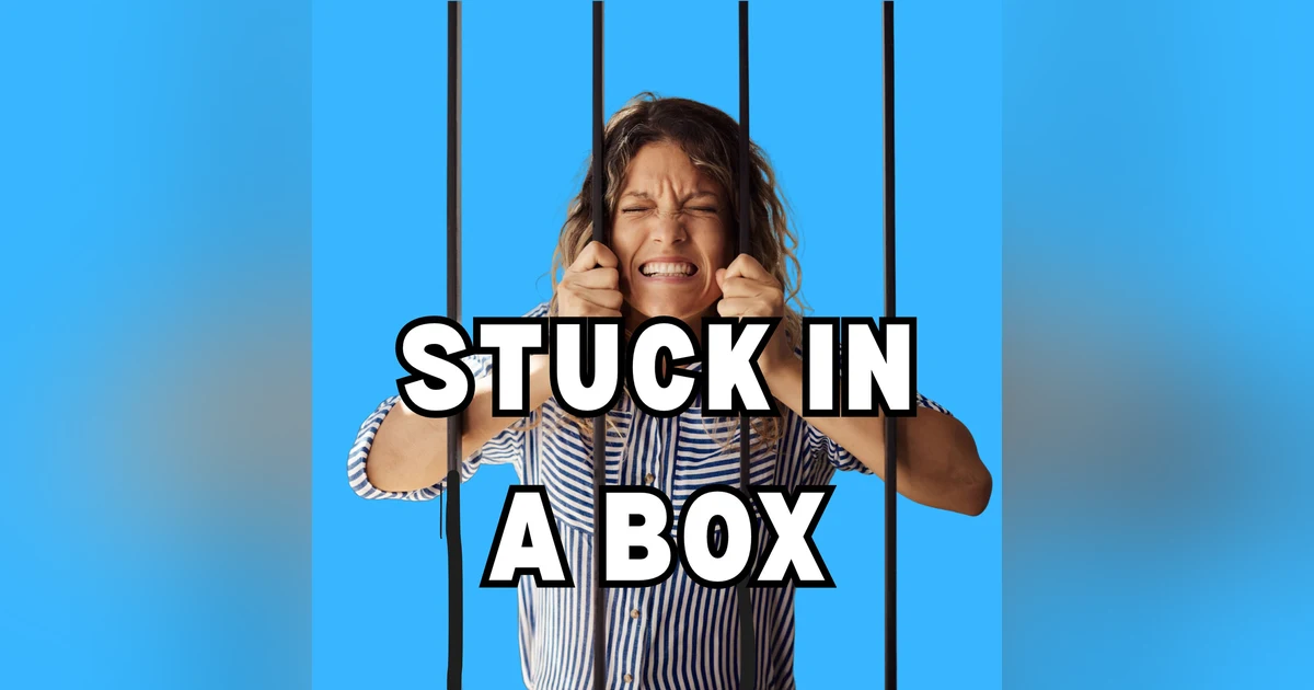 STUCK IN A BOX