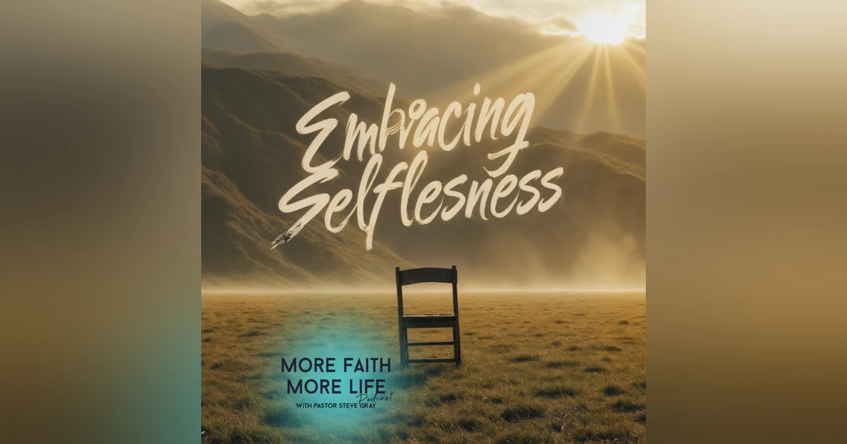 Embracing Selflessness | #102