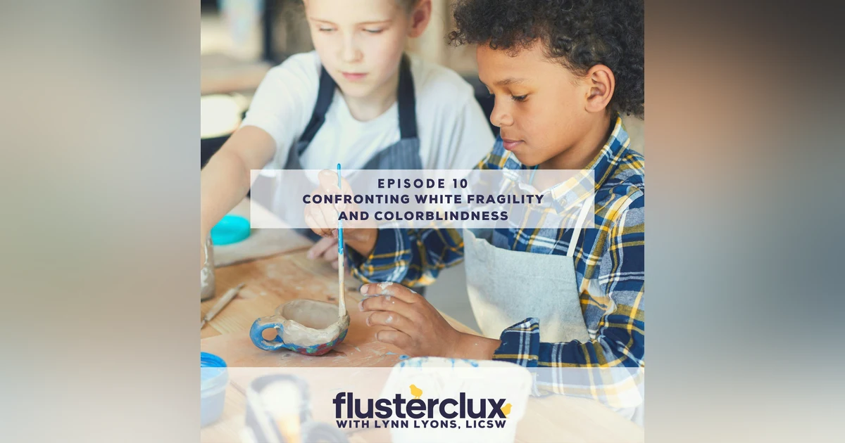 Confronting White Fragility and Colorblindness