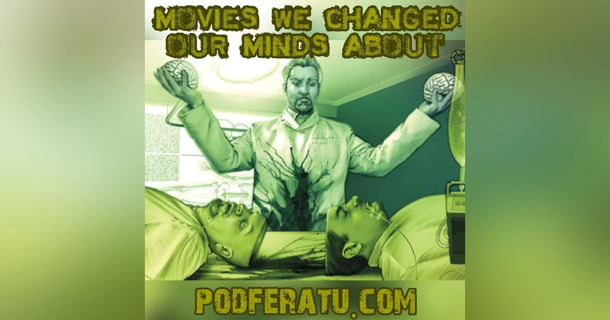 Episode 52: Movies We Changed Our Minds About