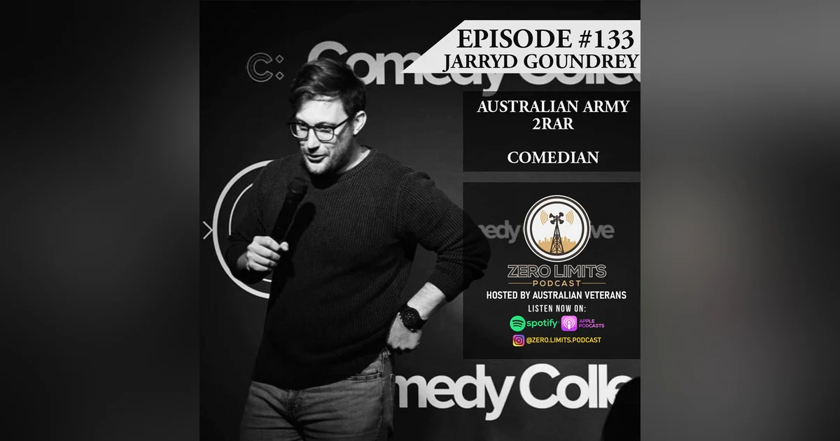 Ep. 133 Jarryd Goundrey Former Australian Army 2RAR - Social Media Influencer and Comedian