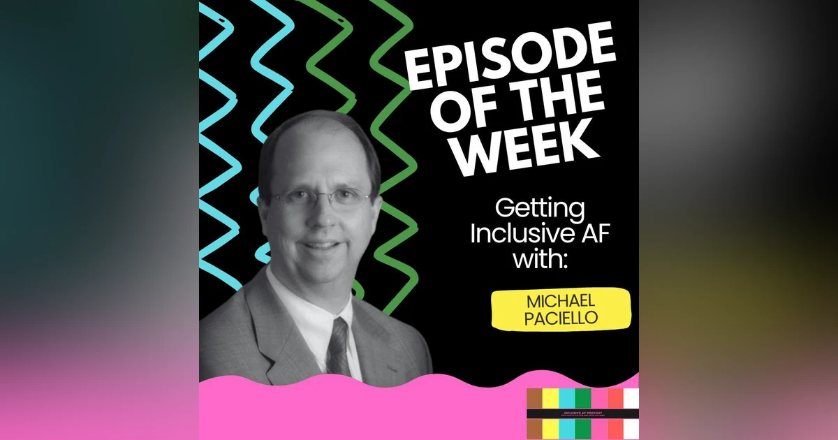Getting Inclusive AF with Michael Paciello