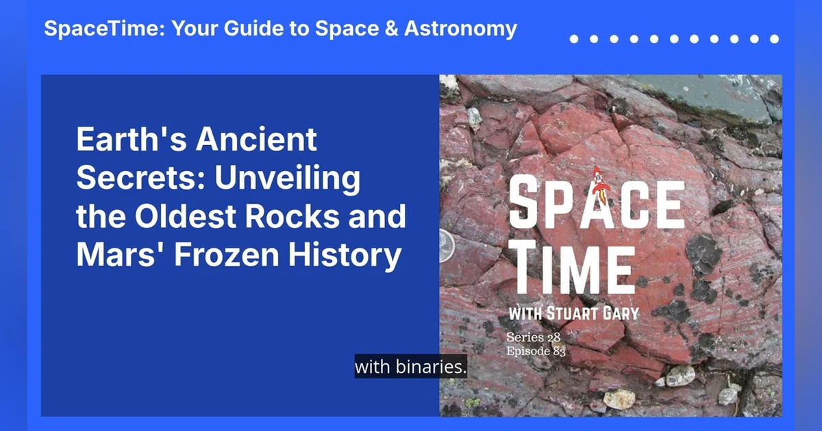 Earth’s Ancient Secrets: Unveiling the Oldest Rocks and Mars’ Frozen History