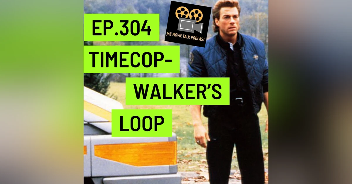 Jay Movie Talk Ep.304 TimeCop-Walker's Loop