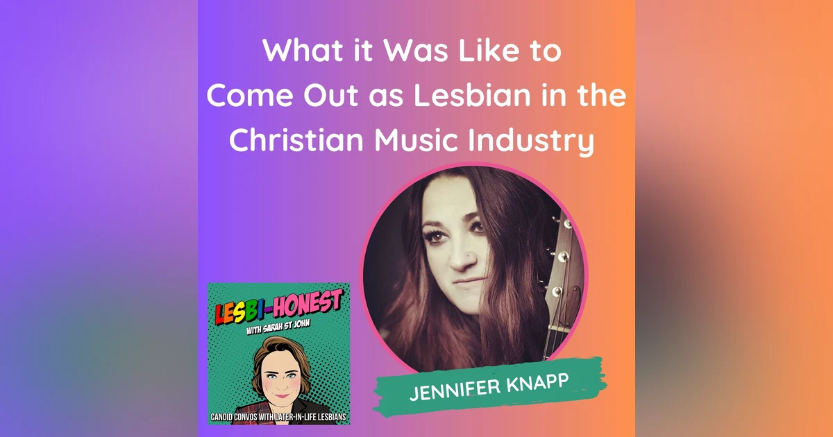 What it Was Like to  Come Out as Lesbian in the Christian Music Industry (with Jennifer Knapp)