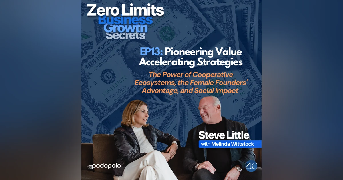 EP13 Pioneering Value Accelerating Strategies: The Power of Cooperative Ecosystems, the Female Founders' Advantage, and Social Impact
