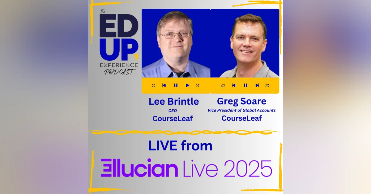 LIVE from Ellucian LIVE 2025 - with Lee Brintle⁠, CEO, ⁠Greg Soare⁠, Vice President of Global Accounts, ⁠CourseLeaf⁠
