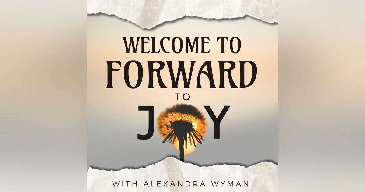Introducing: Forward to Joy with Alexandra Wyman