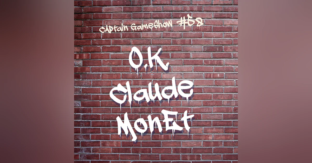 Episode 58: OK Claude Monet