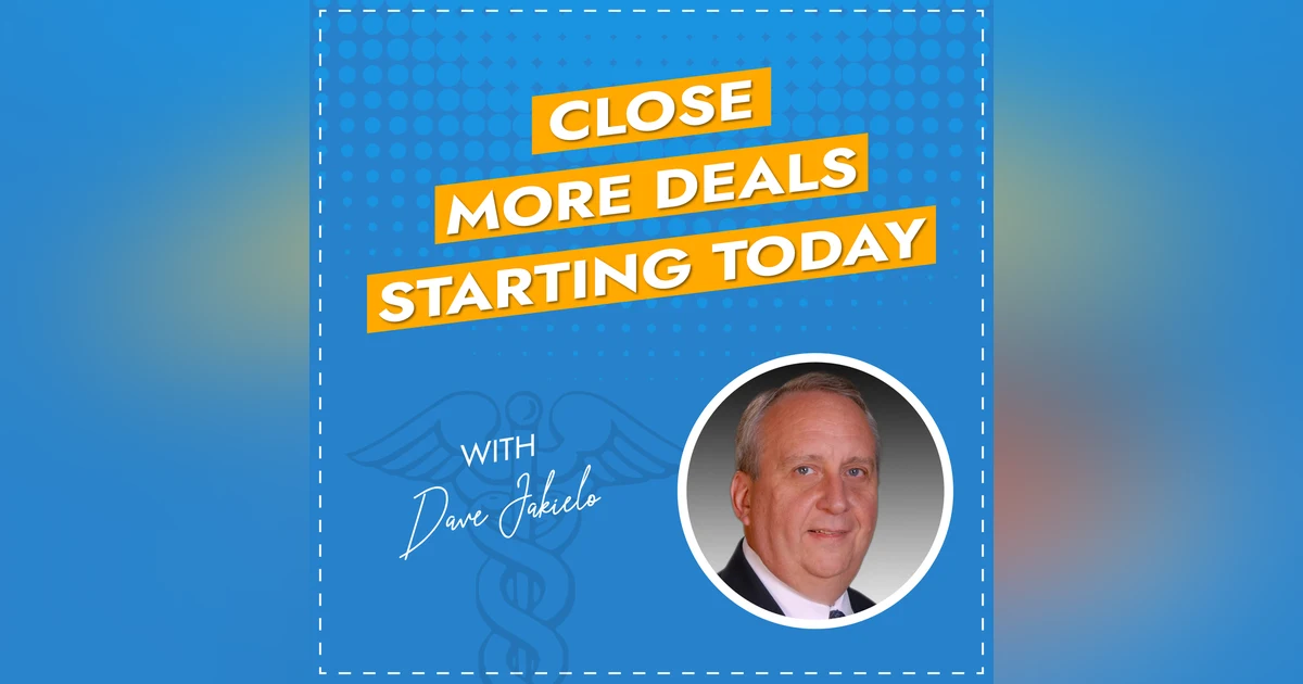 Close More Deals Starting Today with Dave Jakielo