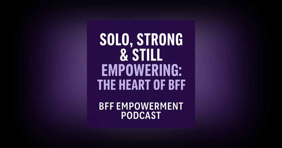 Solo, Still Strong and Empowering
