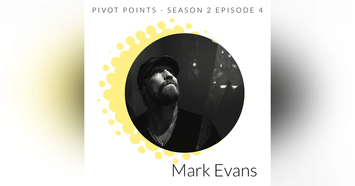 Pivoting through Art (with Mark Evans)