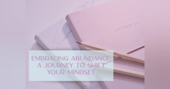 image for Embracing Abundance: A Journey to Shift Your Mindset