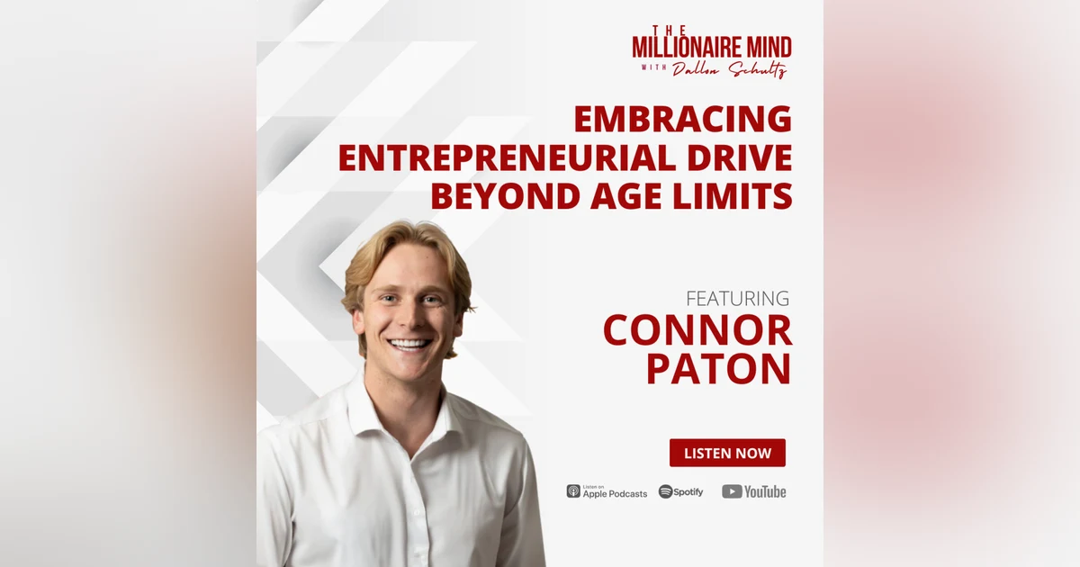 EP104: Embracing Entrepreneurial Drive Beyond Age Limits with Connor Paton