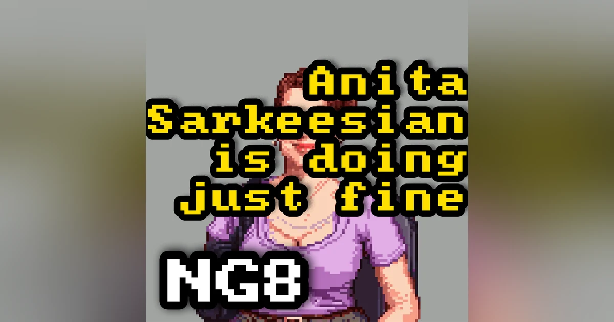 Anita Sarkeesian is doing just fine