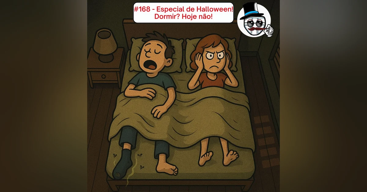 #168 – Especial de Halloween! Dormir? Hoje não!!!