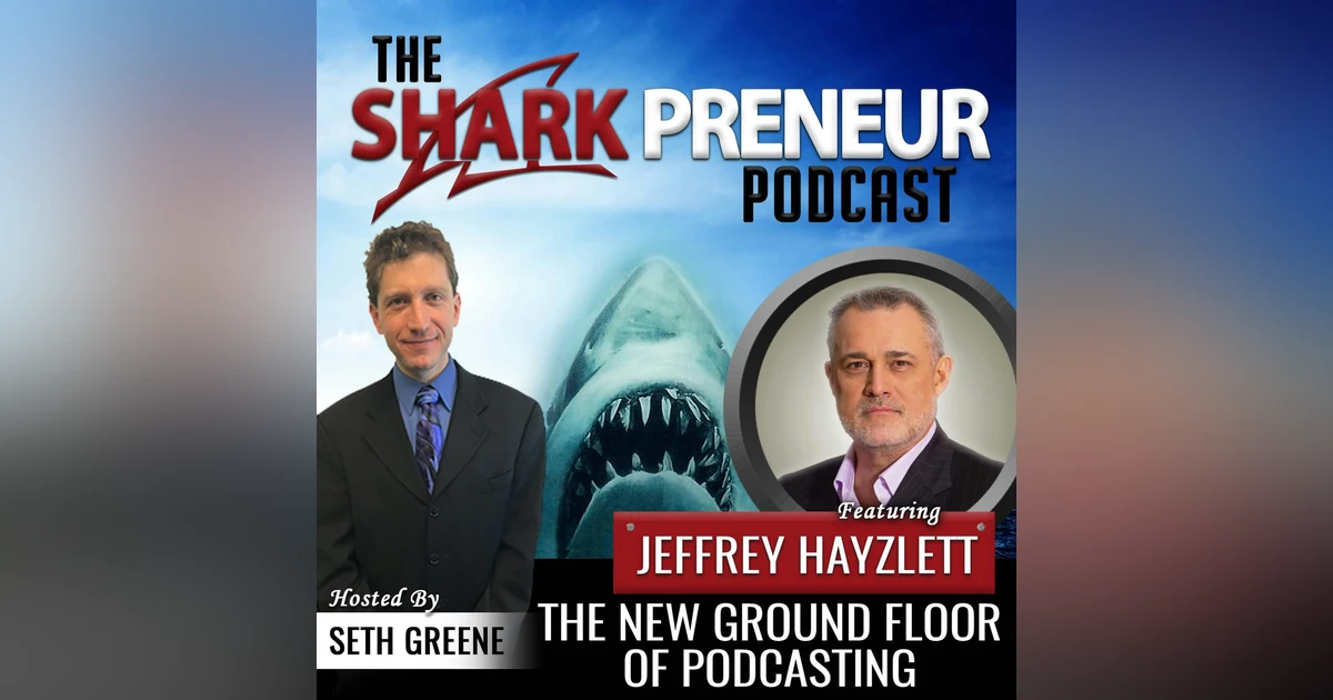 523: The New Ground Floor of Podcasting with Jeffrey Hayzlett