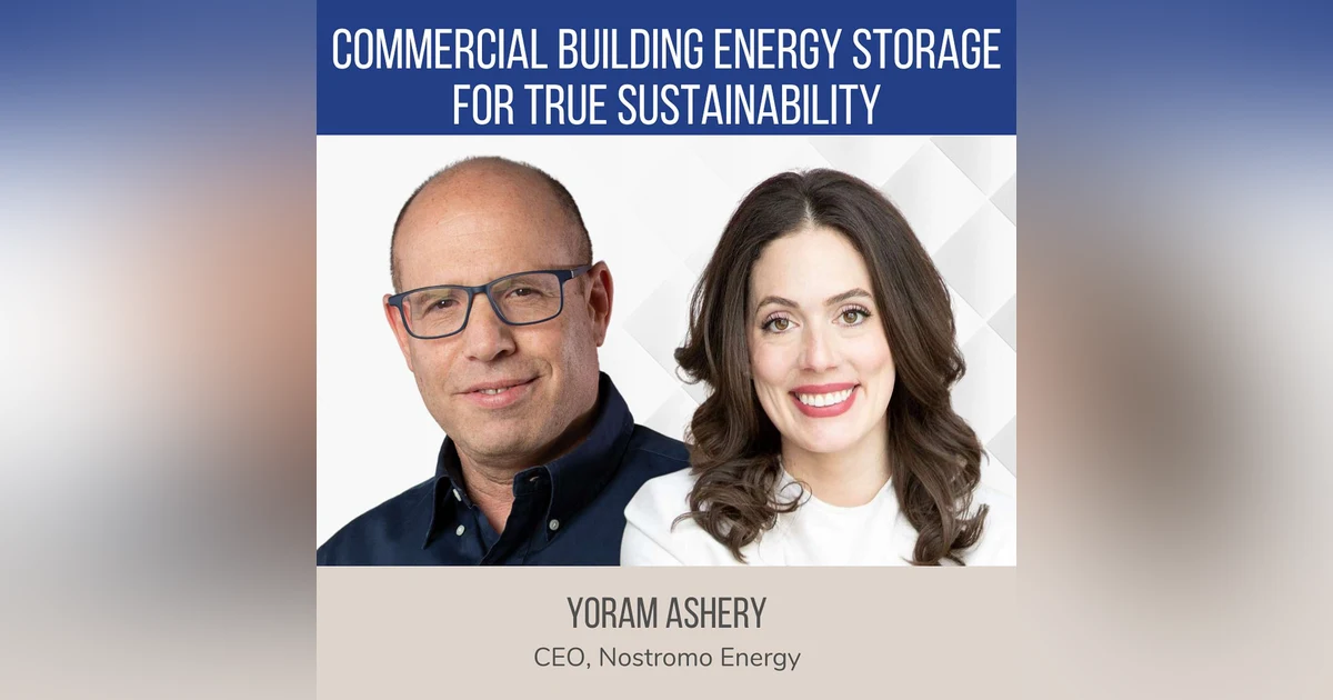 Commercial Building Energy Storage: Combat Energy Costs, Intermittent Renewables and Emissions ft. Yoram Ashery (Nostromo Energy)