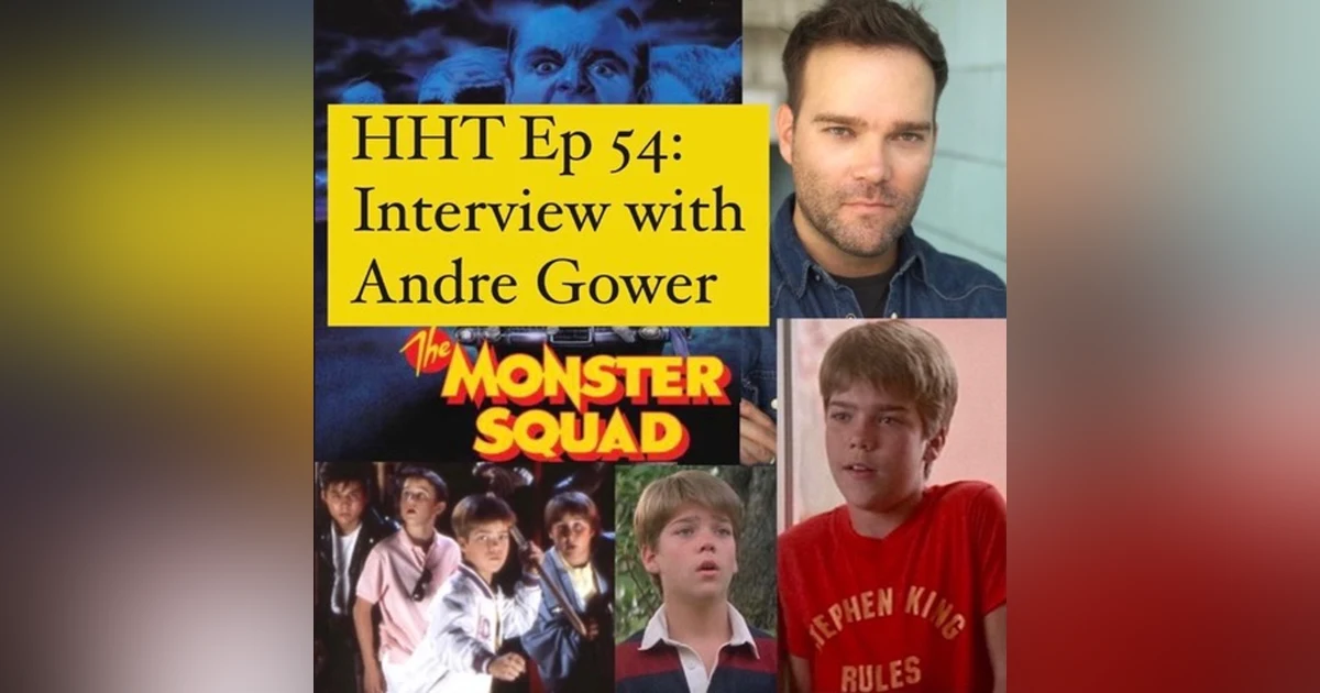 Ep 54: Interview w/Andre Gower from “The Monster Squad”
