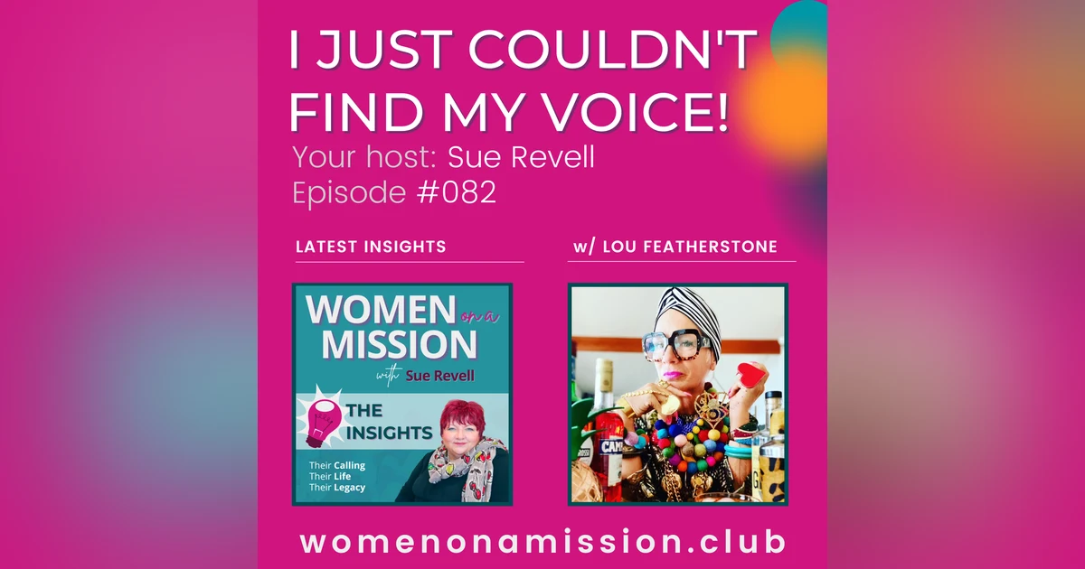 #082: Looking back on "I Just Couldn't Find My Voice!" with Lou Featherstone