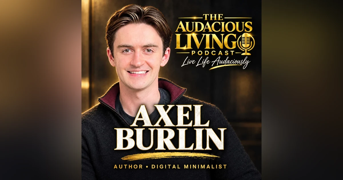 Beyond Brain Rot: How to Stop Scrolling Your Life Away with Axel Burlin