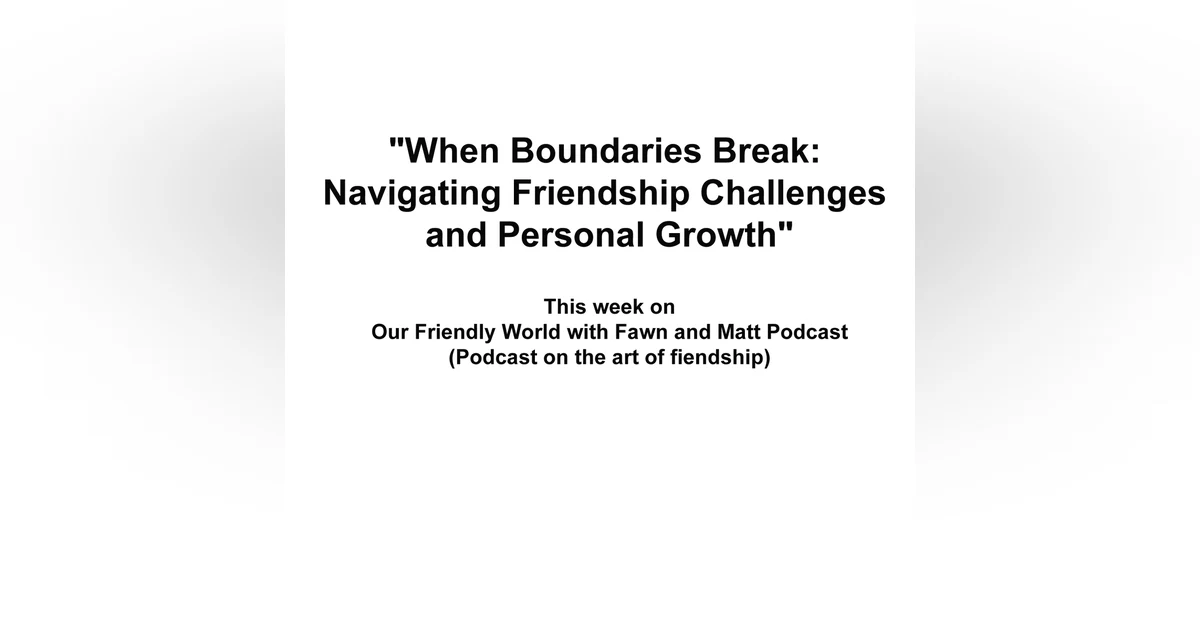 "When Boundaries Break: Navigating Friendship Challenges and Personal Growth"